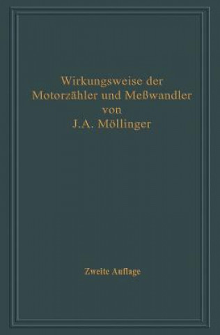 Книга Wirkungsweise Der Motorzahler Und Messwandler Mit Besonderer Berucksichtigung Der Blind-, Misch- Und Scheinverbrauchsmessung Julius Adolf Mollinger