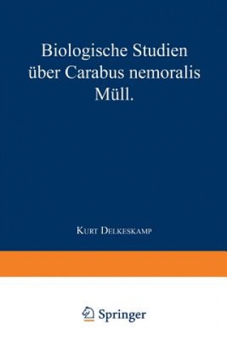 Kniha Biologische Studien UEber Carabus Nemoralis Mull Kurt Delkeskamp