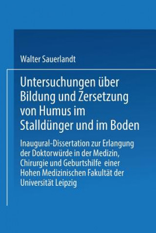 Könyv Untersuchungen UEber Bildung Und Zersetzung Von Humus Im Stalldunger Und Im Boden Walter Sauerlandt