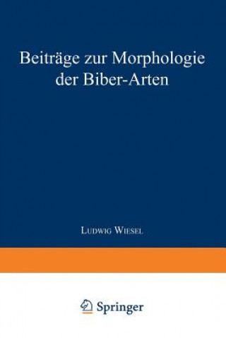 Carte Beitrage Zur Morphologie Der Biber-Arten Ludwig Wiesel