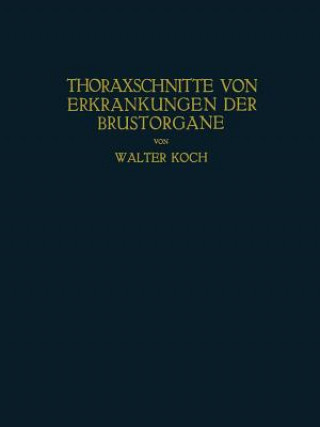 Könyv Thoraxschnitte Von Erkrankungen Der Brustorgane Walter Koch