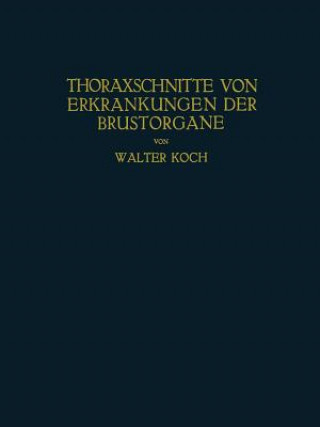 Książka Thoraxschnitte Von Erkrankungen Der Brustorgane Walter Koch