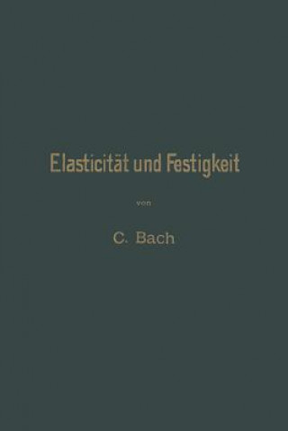 Könyv Elasticitat Und Festigkeit Carl Von Bach