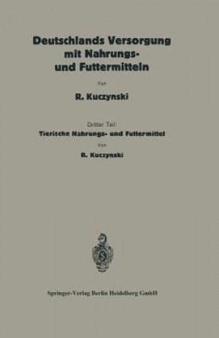 Kniha Deutschlands Versorgung Mit Tierischen Nahrungs- Und Futtermitteln Robert Ren Kuczynski
