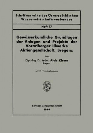 Kniha Gewasserkundliche Grundlagen Der Anlagen Und Projekte Der Vorarlberger Illwerke Aktiengesellschaft, Bregenz Alois Kieser