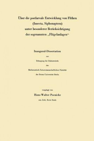 Kniha UEber Die Postlarvale Entwicklung Von Floehen (Insecta, Siphonaptera) Unter Besonderer Berucksichtigung Der Sogenannten "flugelanlagen" Hans-Walter Poenicke