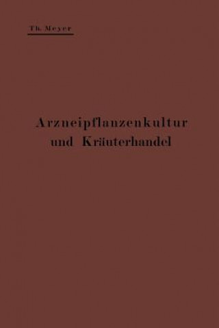 Livre Arzneipflanzenkultur Und Krauterhandel Theodor Meyer