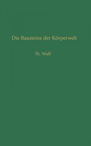 Knjiga Die Bausteine Der Koerperwelt Theodor Wulf