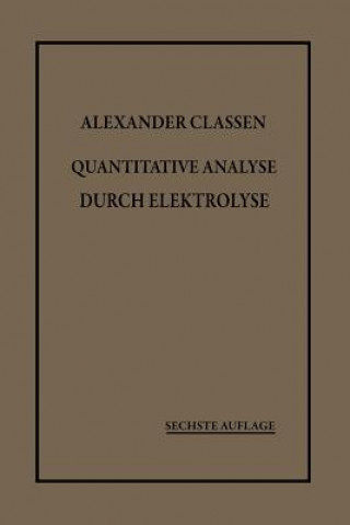 Könyv Quantitative Analyse Durch Elektrolyse Alexander Classen