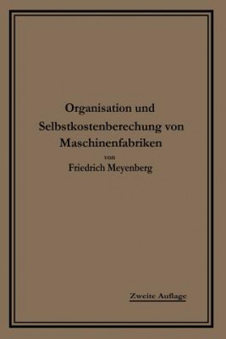 Könyv Einfuhrung in Die Organisation Von Maschinenfabriken Friedrich L Meyenberg