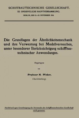 Książka Grundlagen Der AEhnlichkeitsmechanik Und Ihre Verwertung Bei Modellversuchen, Unter Besonderer Berucksichtigung Schiffbautechnischer Anwendungen Moritz Weber