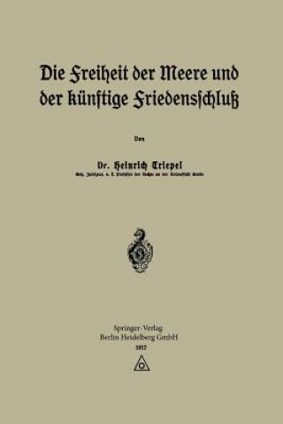 Kniha Freiheit Der Meere Und Der Kunftige Friedensschluss Heinrich Triepel