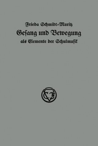 Książka Gesang Und Bewegung ALS Elemente Der Schulmusik Frieda Schmidt-Maritz