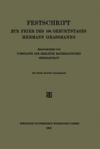 Buch Festschrift Zur Feier Des 100. Geburtstages Hermann Grassmanns Vorstande Der Berliner Mathematischen Gesellschaft