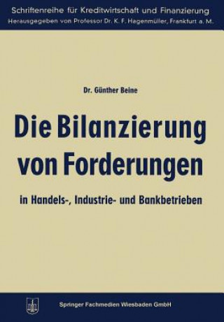 Книга Bilanzierung Von Forderungen in Handels-, Industrie- Und Bankbetrieben Gunther Beine