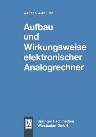 Könyv Aufbau Und Wirkungsweise Elektronischer Analogrechner Walter Ameling