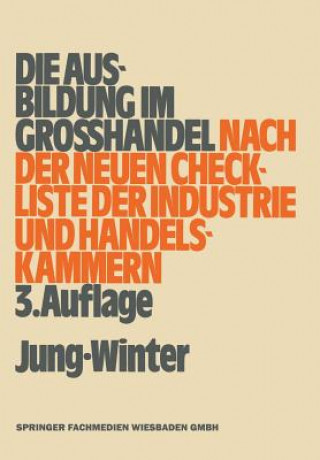 Könyv Ausbildung Im Grosshandel Nach Der Neuen Check-Liste Der Industrie- Und Handelskammern Studiendirektor Franz Winter