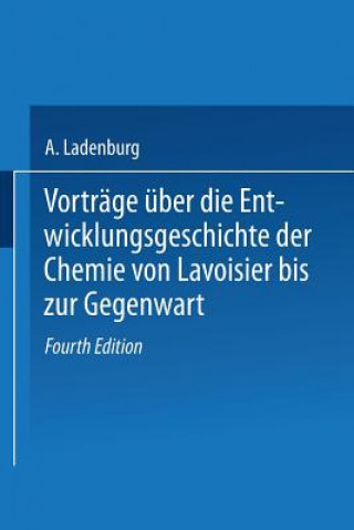 Libro Vortrage UEber Die Entwicklungsgeschichte Der Chemie Von Lavoisier Bis Zur Gegenwart A Ladenburg