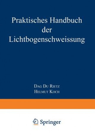 Carte Praktisches Handbuch Der Lichtbogenschweissung Helmut Koch