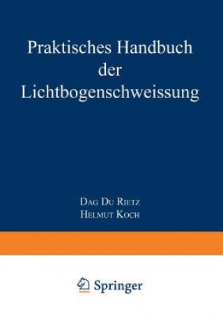 Książka Praktisches Handbuch Der Lichtbogenschweissung Helmut Koch