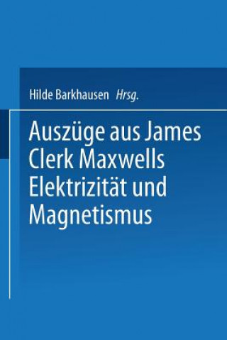 Книга Auszuge Aus James Clerk Maxwells Elektrizitat Und Magnetismus Fritz Emde
