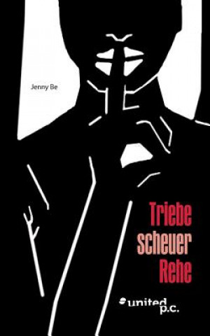 Kniha Triebe scheuer Rehe Jenny Be