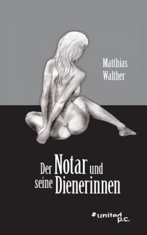 Książka Notar und seine Dienerinnen Matthias Walther