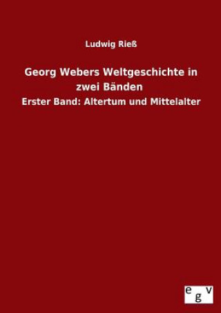 Kniha Georg Webers Weltgeschichte in zwei Banden Ludwig Riess