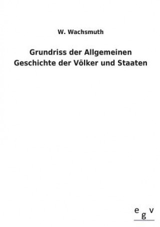 Könyv Grundriss Der Allgemeinen Geschichte Der Volker Und Staaten W Wachsmuth