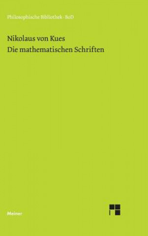 Książka Schriften in deutscher UEbersetzung / Die mathematischen Schriften Nikolaus Von Kues