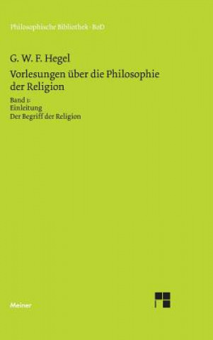 Knjiga Vorlesungen uber die Philosophie der Religion / Vorlesungen uber die Philosophie der Religion Georg Wilhelm Friedrich Hegel