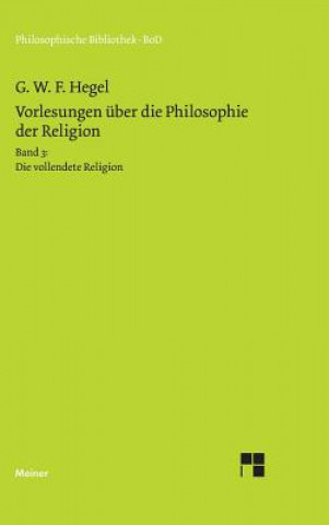 Knjiga Vorlesungen uber die Philosophie der Religion / Vorlesungen uber die Philosophie der Religion Georg Wilhelm Friedrich Hegel