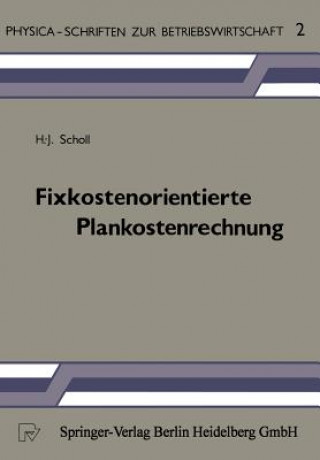 Knjiga Fixkostenorientierte Plankostenrechnung H -J Scholl