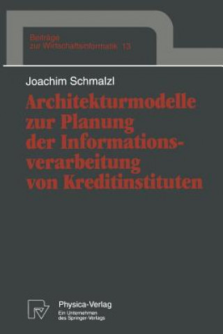 Książka Architekturmodelle Zur Planung Der Informationsverarbeitung Von Kreditinstituten Joachim Schmalzl