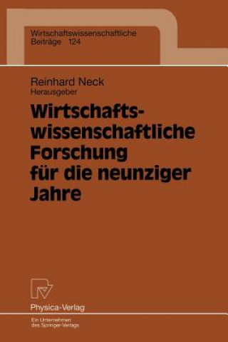 Книга Wirtschaftswissenschaftliche Forschung F r Die Neunziger Jahre Reinhard Neck