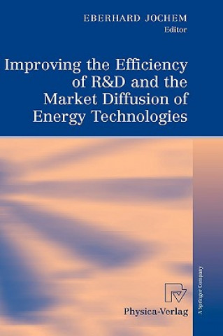 Książka Improving the Efficiency of R&D and the Market Diffusion of Energy Technologies Eberhard Jochem