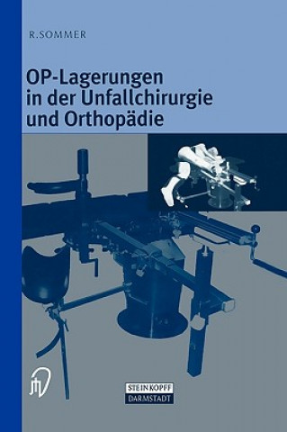 Könyv Op-Lagerungen in Der Unfallchirurgie Und Orthop die Rudolf Sommer