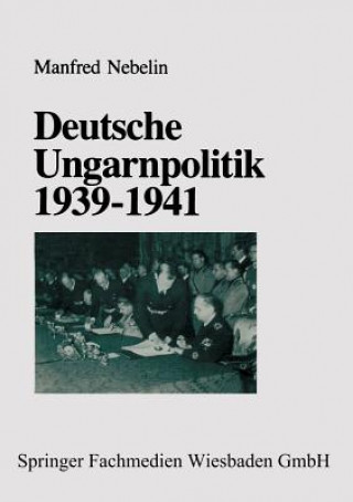 Livre Deutsche Ungarnpolitik 1939-1941 Manfred Nebelin