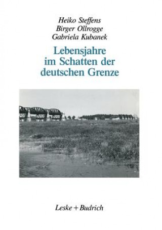 Książka Lebensjahre Im Schatten Der Deutschen Grenze Heiko Steffens