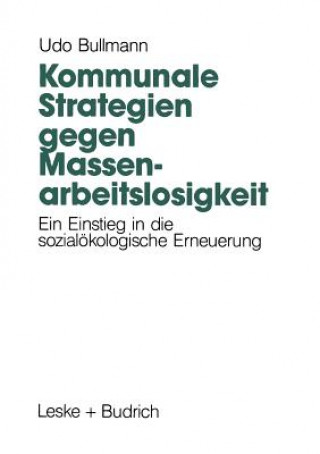 Kniha Kommunale Strategien Gegen Massenarbeitslosigkeit Professor Institute of Political Science Udo (Justus-Liebig University) Bullmann