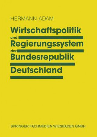 Könyv Wirtschaftspolitik und Regierungssystem der Bundesrepublik Deutschland Hermann Adam