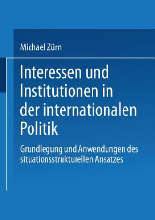 Carte Interessen Und Institutionen in Der Internationalen Politik Michael Zeurn