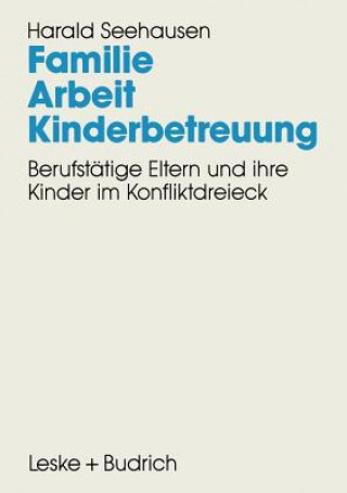 Kniha Familie. Arbeit. Kinderbetreuung Harald Seehausen