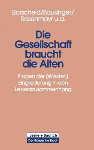 Kniha Die Gesellschaft Braucht Die Alten Peter Borscheid
