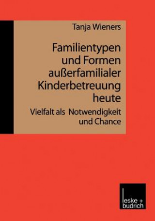Kniha Familientypen Und Formen Ausserfamilialer Kinderbetreuung Heute Tanja Wieners