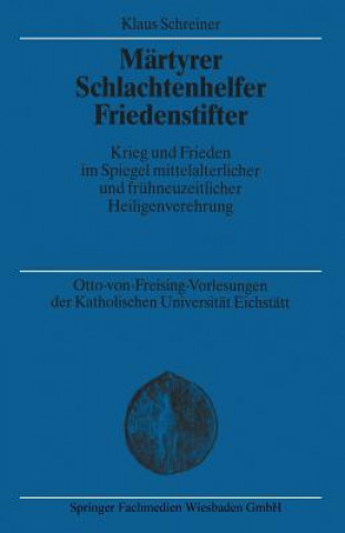 Livre M rtyrer Schlachtenhelfer Friedenstifter Klaus Schreiner