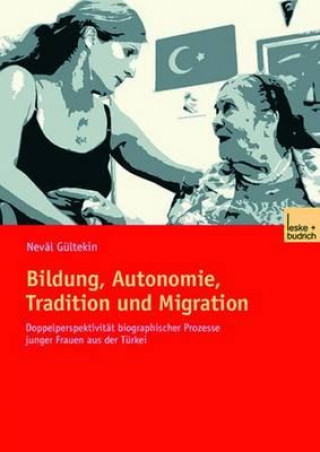 Kniha Bildung, Autonomie, Tradition Und Migration Neval Gültekin