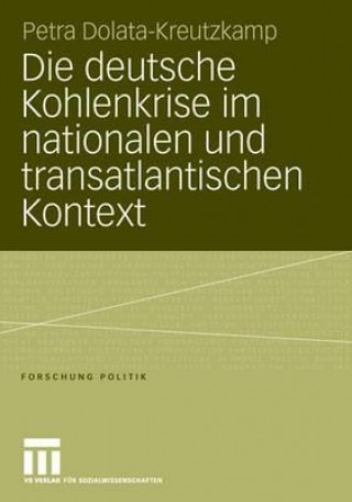 Kniha Deutsche Kohlenkrise Im Nationalen Und Transatlantischen Kontext Petra Dolata-Kreutzkamp