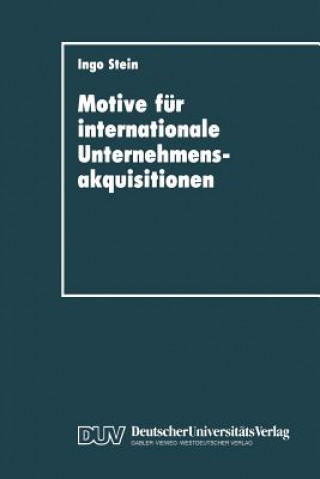 Kniha Motive Fur Internationale Unternehmensakquisitionen Ingo Stein