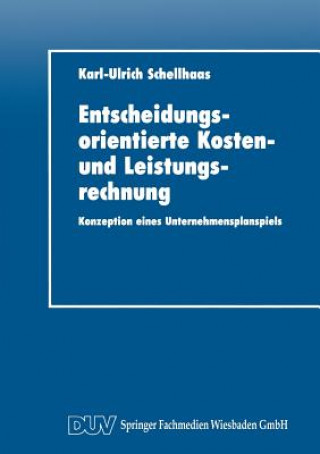 Книга Entscheidungsorientierte Kosten- Und Leistungsrechnung Karl-Ulrich Schellhaas